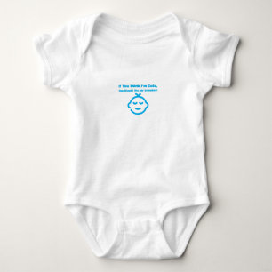 If You Think I'm Cute, You Should See My Grandma!  Baby Bodysuit