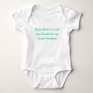 If you think I'm cute you should see my Great G... Baby Bodysuit