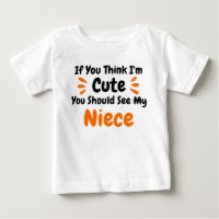 If You Think Im Cute You Should See My Niece