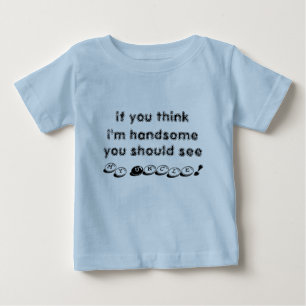 If you think I'm handsome, you should see my Uncle Baby T-Shirt