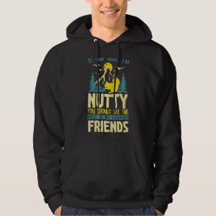 If You Think I'm Nutty Squirrel Camper Outdoor Na Hoodie