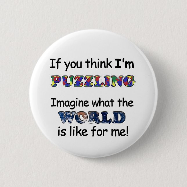 If You Think I'm Puzzling 6 Cm Round Badge (Front)