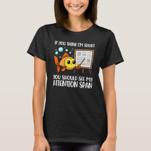 If You Think Im Short You Should See My Attention T-Shirt
