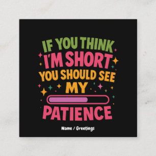 If You Think I'm Short You Should See My Patience Square Business Card