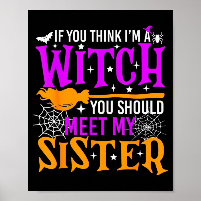 If You Think I'm Witch You Should Meet My Sister H Poster (Front)