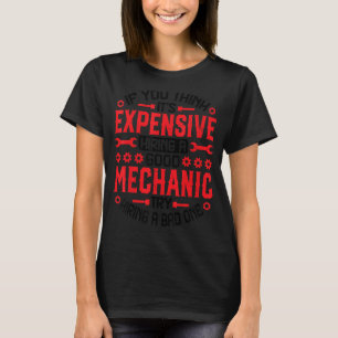 If You Think It's Expensive Auto Mechanic Machin T-Shirt