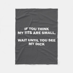If You Think My Are Small Wait Until Funny Saying Fleece Blanket