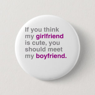 If you think my girlfriend is cute 6 cm round badge