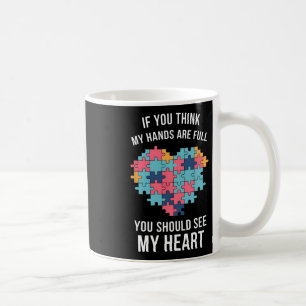 If You Think My Hands Are Full Autism Awareness Coffee Mug