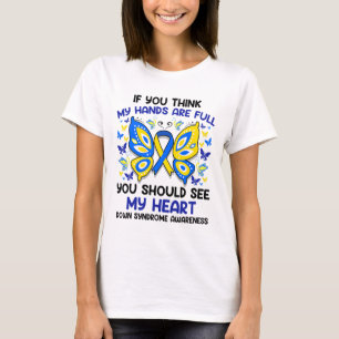 If You Think My Hands Are Full - Down Syndrome Awa T-Shirt