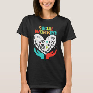 If You Think My Hands Are Full Social Worker Cool T-Shirt