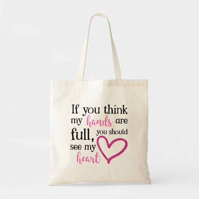 If you think my hands are full... tote bag (Front)