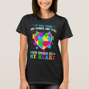 If You Think My Hands Are Full You Should See My H T-Shirt