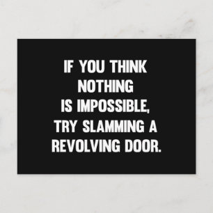 If You Think Nothing Is Impossible..   Funny sarca Postcard