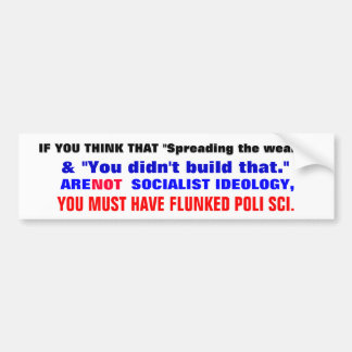 IF you think that "spreading the wealth"... Bumper Sticker