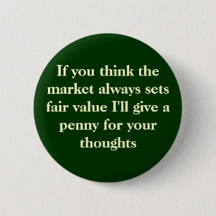 If you think the market always sets fair value ... 6 cm round badge