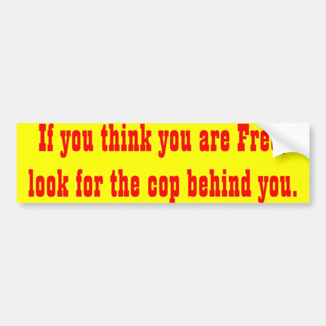 if you think you are free bumpersticker bumper sticker (Front)