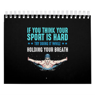 If You Think Your Sport Is Hard Funny Swimming Calendar