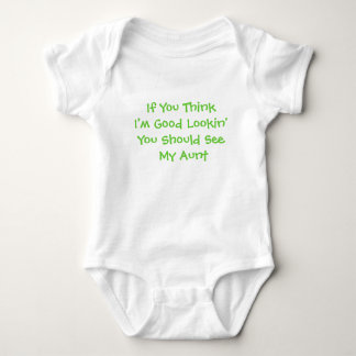 If You ThinkI'm Good Lookin'You Should See My Aunt Baby Bodysuit