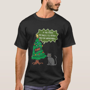 If you touch my balls I'll report you for harassme T-Shirt