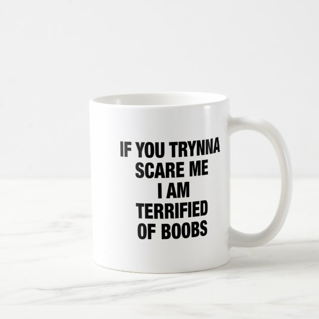 If You Trynna E Me I Am Terrified Of S Funny Sarca Coffee Mug (Right)