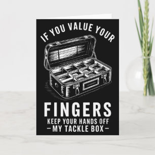 If You Value Your Fingers Funny Fishing Tackle Box Card