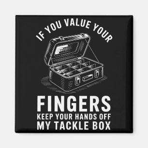 If You Value Your Fingers Funny Fishing Tackle Box Magnet
