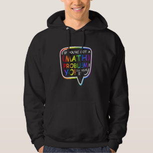 If You Ve Got A Math Problem I Ll Solve It Teacher Hoodie