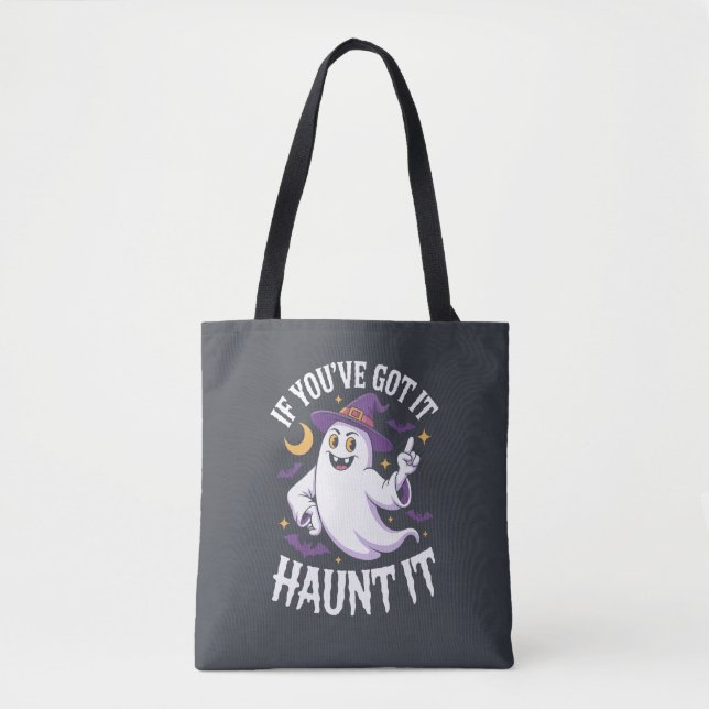 If You’ve Got It Haunt It Halloween  Tote Bag (Front)