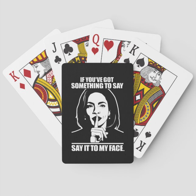 If You’ve Got Something To Say Say It To My Face  Playing Cards (Back)