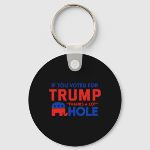 If You Vote For Trump thanks A Lot' Hole Key Ring