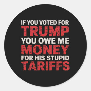 If You Voted For Trump Classic Round Sticker