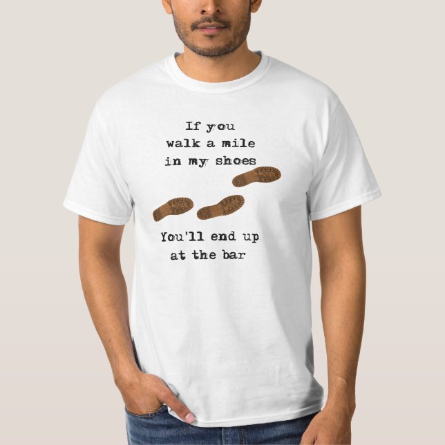 If you walk a mile in my shoes... T-Shirt (Front)