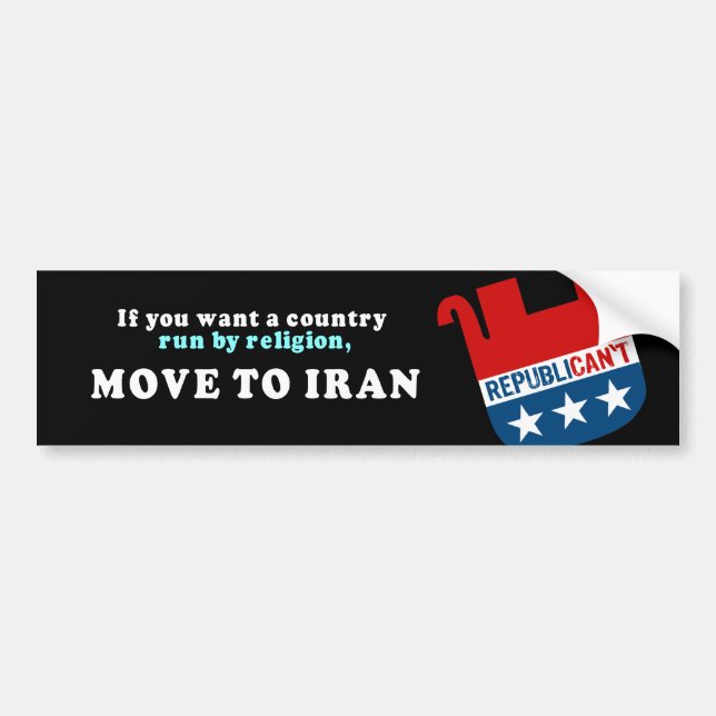 If you want a country run by religion move to Iran Bumper Sticker (Front)