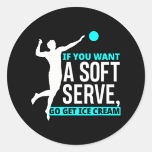 If You Want A Soft Serve Go Get Ice Cream Funny Classic Round Sticker