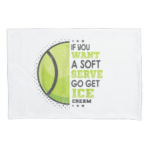 If You Want A Soft Serve Go Get Ice Cream Funny Te Pillowcase