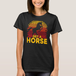 If you want a stable relationship get a Horse Prem T-Shirt