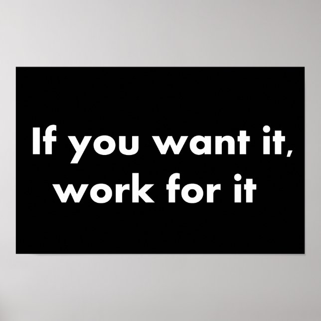 If you want it work for it poster (Front)