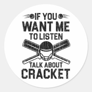If You Want Me To Listen Funny Graphic For Cricket Classic Round Sticker