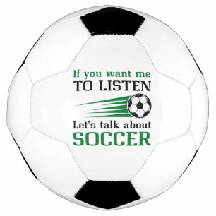 If You Want Me To Listen Let’s Talk About Soccer Football