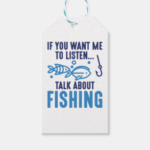 If You Want Me To Listen Talk About Fishing Gift Tags