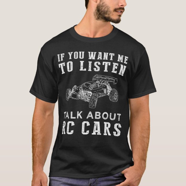 If you want me to listen talk about rc cars tee (Front)