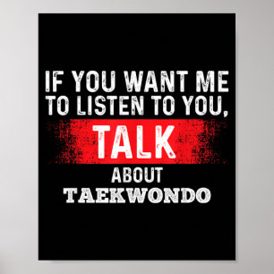 If You Want Me to Listen Talk About Taekwondo Poster
