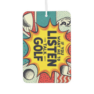 If You Want Me To Listen Talk Golf Gift Car Air Freshener