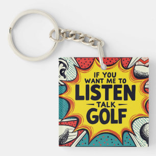 If You Want Me To Listen Talk Golf Gift Key Ring