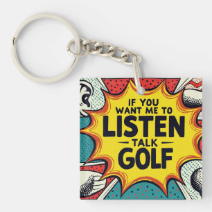 If You Want Me To Listen Talk Golf Gift Key Ring