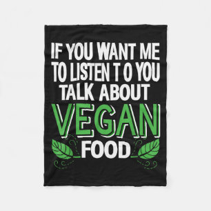 If You Want Me To Listen Talk Vegan Food Humor Say Fleece Blanket