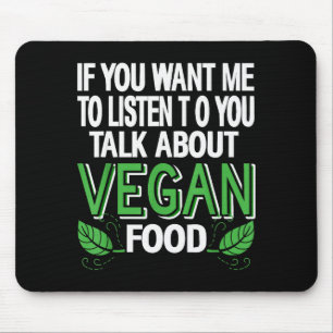 If You Want Me To Listen Talk Vegan Food Humor Say Mouse Mat