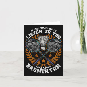 If You Want Me To Listen To You Talk Dminton Shutt Card