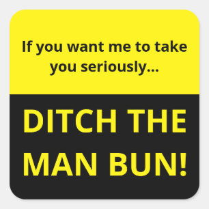 If you want me to take you seriously ditch man bun square sticker